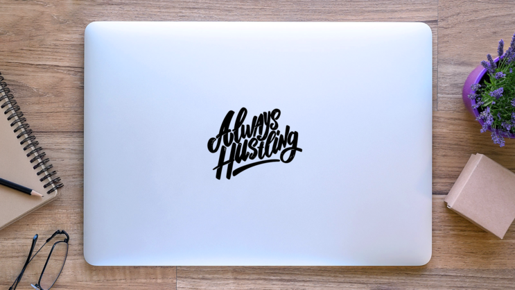 Always Hustling Sticker on a Laptop (New) example