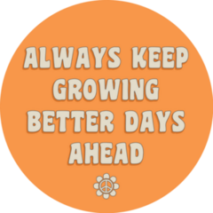 Always Keep Growing Better Days ahead 70s Sticker 