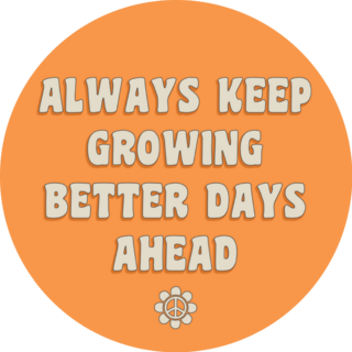 Always Keep Growing Better Days ahead 70s Sticker 