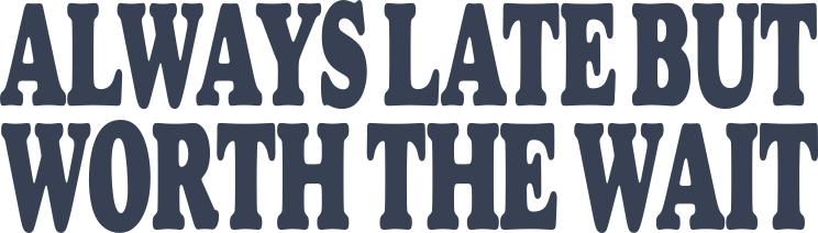 Always Late But Worth The Wait Vinyl Lettering Sticker