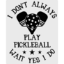 Always PLay Pickleball Sticker