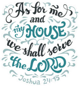 As For Me And My House We Shall Serve The Lord, Joshua 24:15 Sticker