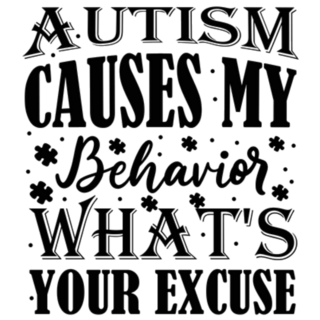 Autism Causes My Behaviors, Whats Your Excuse? Sticker