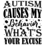 Autism Causes My Behaviors, Whats Your Excuse? Sticker