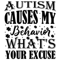 Autism Causes My Behaviors, Whats Your Excuse? Sticker