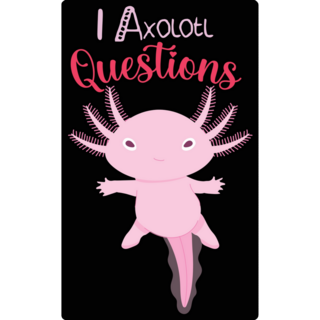 Axolotl Question Typography  Sticker
