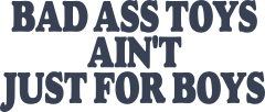 Bad Ass Toys Aint Just For Boys Sticker