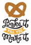 Bake It Til You Make It Sticker