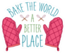 Bake The World A Better Place Sticker