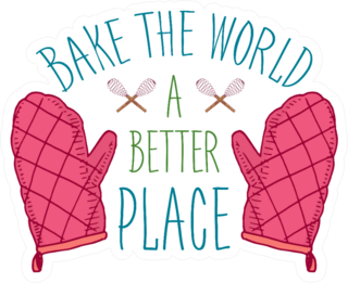 Bake The World A Better Place Sticker