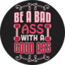 Be A Bad Ass With A Good Ass Fitness Sticker