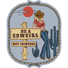 Be A Cowgirl Not A Princess Cactus Sticker