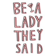 Be A Lady They Said Lettering Sticker