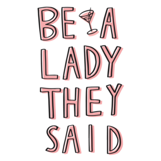 Be A Lady They Said Lettering Sticker