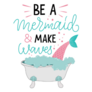 Be A Mermaid And Make Waves Sticker
