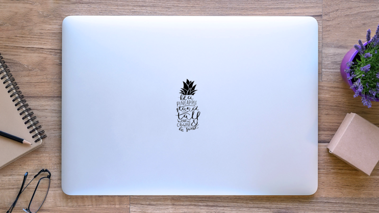 Be A Pineapple, Stand Tall, Wear A Crown And Be Sweet Sticker on a Laptop (New) example