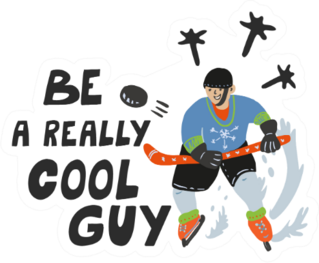 Be A Really Cool Man Quote With Hockey Player Sticker