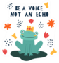 Be A Voice Not An Echo Frog Sticker