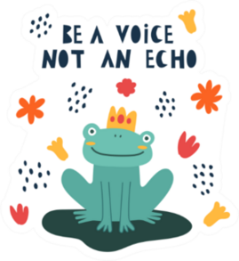 Be A Voice Not An Echo Frog Sticker