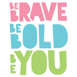 Be Brave Be Bold Be You Sticker