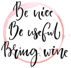 Be Nice, Be Useful, Bring Wine Sticker