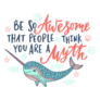 Be So Awesome That People Think Youre A Myth Sticker