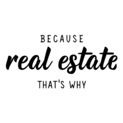 Because Real Estate-Thats Why Sticker