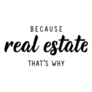 Because Real Estate-Thats Why Sticker