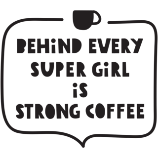 Behind Every Super Girl Is Strong Coffee Sticker