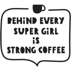 Behind Every Super Girl Is Strong Coffee Sticker