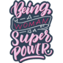 Being A Woman Is A Super Power Sticker