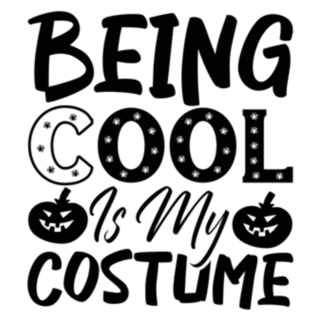 Being Cool Is My Costume  - Halloween Sticker