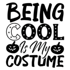 Being Cool Is My Costume  - Halloween Sticker