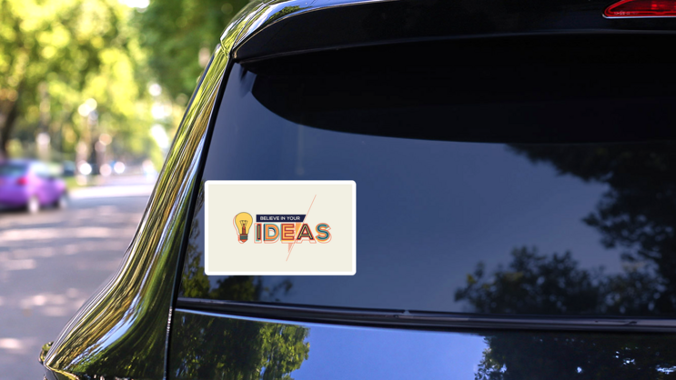 Believe In Your Ideas Sticker on a Rear Car Window (New) example
