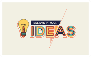Believe In Your Ideas Sticker