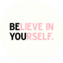 Believe In Yourself Be You Sticker