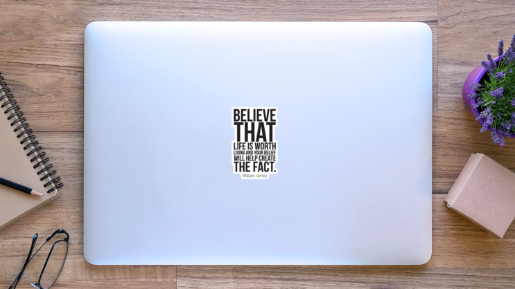Believe That Life Is Worth Living Awareness Lettering Sticker on a Laptop (New) example