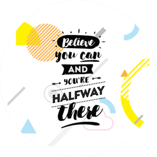 Believe You Can and Youre Halfway There Sticker