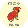 Best Dog Mom Paws Down Mothers Day Sticker