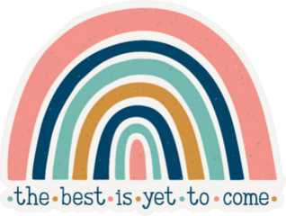 Best Is Yet to Come Rainbow Sticker