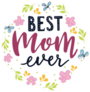 best Mom Ever  Banner With Floral Elements Sticker