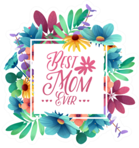 Best Mom Ever Flowers Sticker