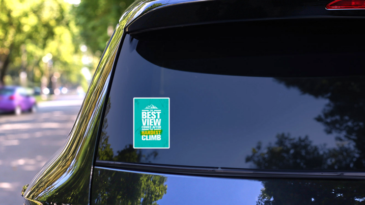 Best View Comes After Hardest Climb Sticker on a Rear Car Window (New) example