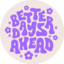 Better Days Ahead 70s Lettering Sticker