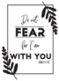 Bible Verse do Not Fear For I Am With You Isaiah 41:10 Sticker