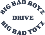 Big Bad Boyz Drive Big Bad Toyz Vinyl Lettering Sticker