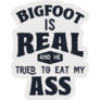 Bigfoot My Ass Sticker