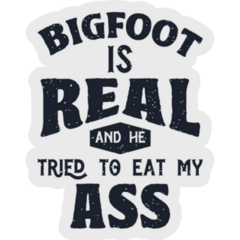 Bigfoot My Ass Sticker
