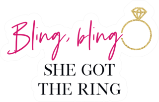 Bling, Bling She Got The Ring Sticker