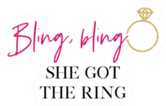 Bling, Bling She Got The Ring Sticker